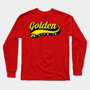 Life Is Golden Long Sleeve T-Shirt